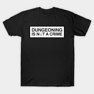 Dungeoning is not a Crime T-Shirt